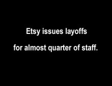 Etsy Issues Layoffs for almost Quarter of Staff