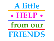 A little HELP from our FRIENDS