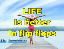 LIFE Is better In flip flops