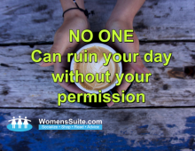 NO ONE Can ruin your day Without your permission
